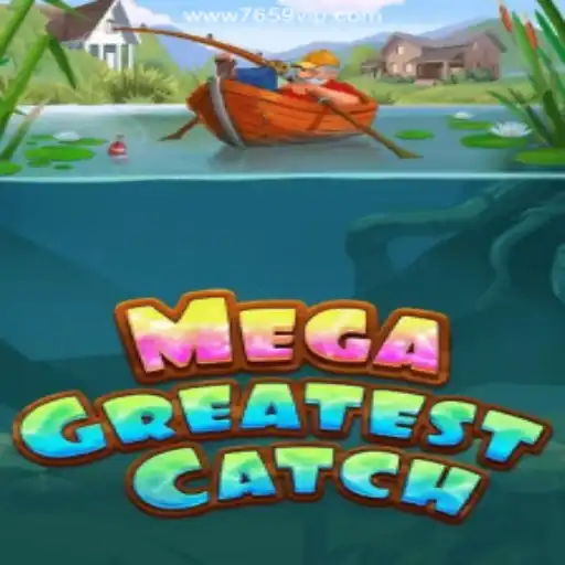 MegaGreatestCatch: Dive into Excitement and Unmatched Fun Daily with 7659.VIP